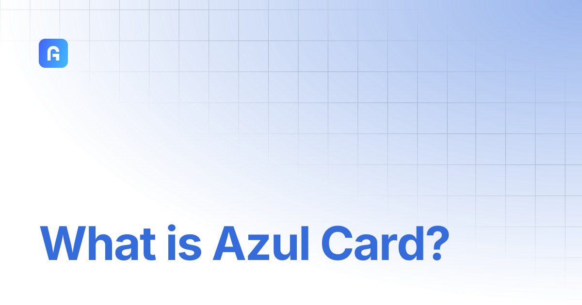 What is Azul Card? | Azul Cards Docs